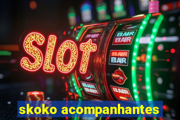 skoko acompanhantes